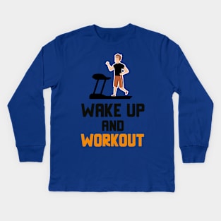 wake up and work out 3 Kids Long Sleeve T-Shirt